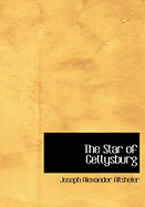 The Star of Gettysburg - Altsheler, Joseph Alexander