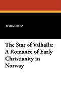 The Star of Valhalla: A Romance of Early Christianity in Norway