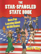 The Star-Spangled State Book: Have Fun Learning about All 50 States - King, Joel F