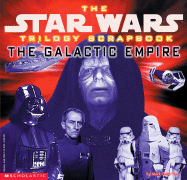 The Star Wars Trilogy Scrapbook: The Galactic Empire