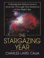 The Stargazing Year: A Backyard Astronomer's Journey Through the Seasons of the Night Sky