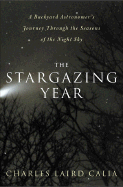 The Stargazing Year - Calia, Charles Laird, and Calin, Charles Laird