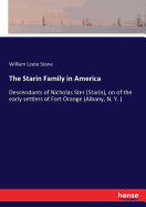 The Starin Family in America: Descendants of Nicholas Ster (Starin), on of the early settlers of Fort Orange (Albany, N. Y. )