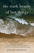 The Stark Beauty of Last Things