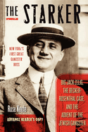The Starker: Big Jack Zelig, the Becker-Rosenthal Case, and the Advent of the Jewish Gangster