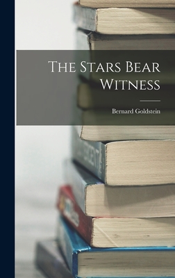 The Stars Bear Witness - Goldstein, Bernard