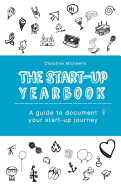 The Start-Up Yearbook: A Guide to Document Your Start-Up Journey