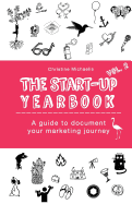 The Start-Up Yearbook - Vol.2: A Guide to Document Your Marketing Journey