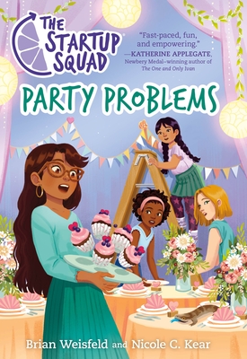 The Startup Squad: Party Problems - Weisfeld, Brian, and Kear, Nicole C