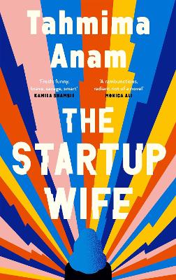 The Startup Wife - Anam, Tahmima