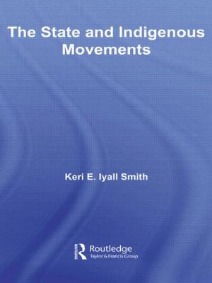 The State and Indigenous Movements - Iyall Smith, Keri E.