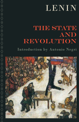The State and Revolution - Lenin, Vladimir Ilyich, and Negri, Antonio (Introduction by)
