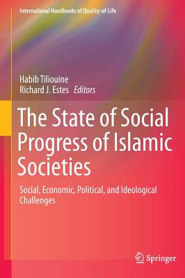 The State of Social Progress of Islamic Societies: Social, Economic, Political, and Ideological Challenges - Tiliouine, Habib (Editor), and Estes, Richard J (Editor)