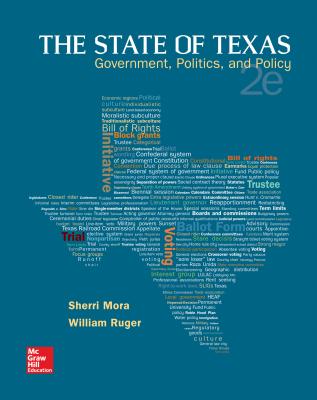 The State of Texas: Government, Politics, and Policy - Mora, Sherri, and Ruger, William