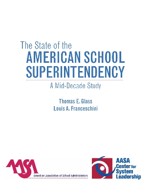 The State of the American School Superintendency: A Mid-Decade Study - Glass, Thomas E, and Franceschini, Louis A