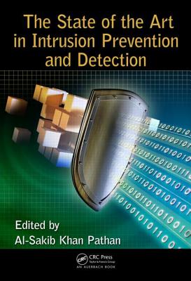 The State of the Art in Intrusion Prevention and Detection - Pathan, Al-Sakib Khan (Editor)