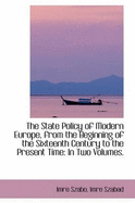 The State Policy of Modern Europe, from the Beginning of the Sixteenth Century to the Present Time