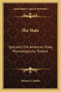 The State: Specially the American State, Psychologically Treated