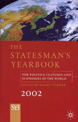 The Statesman's Yearbook 2002: The Politics, Cultures, and Economies of the World - Turner, Barry (Editor)