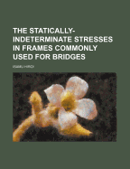 The Statically-Indeterminate Stresses in Frames Commonly Used for Bridges