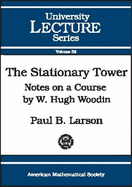 The Stationary Tower: Notes on a Course by W. Hugh Woodin - Larson, Paul B, and Dynkin, E B