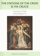 The Stations of the Cross--El Va Crucis: A Journey in Prayer--Una Jornada En Fe