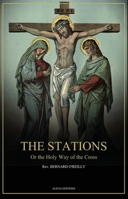 The Stations, Or the Holy Way of the Cross: Illustrated in colors - New edition in Large Print - O'Reilly, Bernard, Rev.