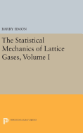 The Statistical Mechanics of Lattice Gases, Volume I