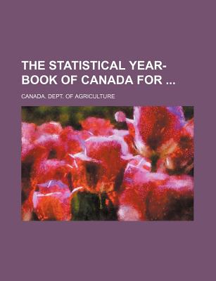 The Statistical Year-Book of Canada for - Agriculture, Canada Dept of