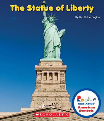 The Statue of Liberty (Rookie Read-About American Symbols) - Herrington, Lisa M