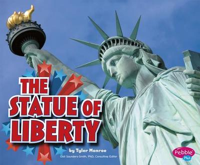 The Statue of Liberty - Saunders-Smith, Gail (Consultant editor), and Monroe, Tyler