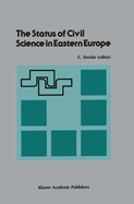 The Status of Civil Science in Eastern Europe: Proceedings of the Symposium on Science in Eastern Europe, NATO Headquarters, Brussels, Belgium, September 28-30, 1988