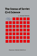 The Status of Soviet Civil Science: Proceedings of the Symposium on Soviet Scientific Research, NATO Headquarters, Brussels, Belgium, September 24-26, 1986