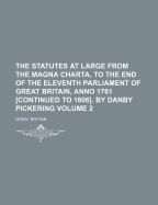 The Statutes at Large: from the Magna Charta, to the End of the Eleventh Parliament of Great Britain, Anno 1761 Continued to 1806