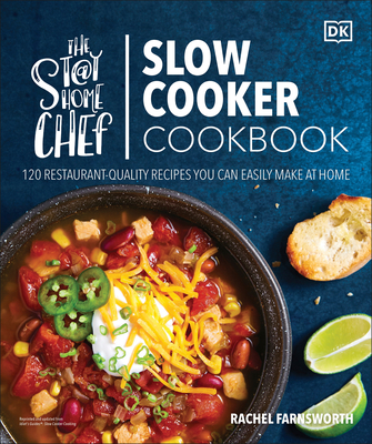 The Stay-At-Home Chef Slow Cooker Cookbook: 120 Restaurant-Quality Recipes You Can Easily Make at Home - Farnsworth, Rachel