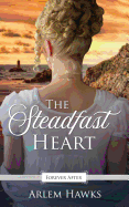 The Steadfast Heart: A Regency Fairy Tale Retelling