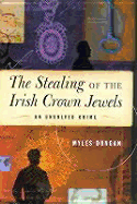 The Stealing of the Irish Crown Jewels: An Unsolved Crime