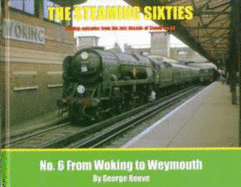 The Steaming Sixties: From Woking to Weymouth