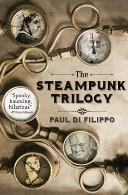 The Steampunk Trilogy - Di Filippo, Paul