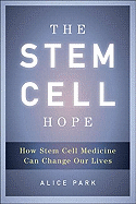 The Stem Cell Hope: How Stem Cell Medicine Can Change Our Lives