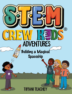 The STEM Crew Kids Adventures: Building a Magical Spaceship