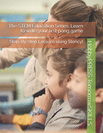 The STEM Education Series: Learn to write your first pong game: Step-By-Step Lessons using Stencyl