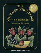 The Stenciled Strawberry Cookbook - Junior League of Albany, and The Junior League of Albany, Inc, and Favorite Recipes Press (Creator)
