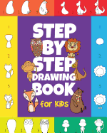 The Step-By-Step Drawing Book for Kids: A Children's Beginners Book on How-To-Draw Animals, Cartoons, Planes and Boats; Learn to Illustrate with Our Activity Art Sketch Pad