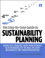 The Step-By-Step Guide to Sustainability Planning: How to Create and Implement Sustainability Plans in Any Business or Organization