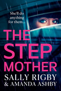 The Stepmother: A BRAND NEW completely addictive, page-turning psychological thriller from the bestselling author of The Ex-Wife for 2024