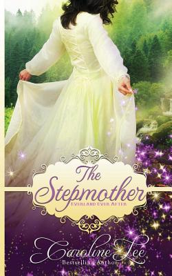 The Stepmother: an Everland Ever After Tale - Lee, Caroline