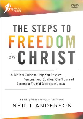 The Steps to Freedom in Christ: A Biblical Guide to Help You Resolve Personal and Spiritual Conflicts and Become a Fruitful Disciple of Jesus - Anderson, Neil T, Dr.