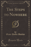 The Steps to Nowhere (Classic Reprint)