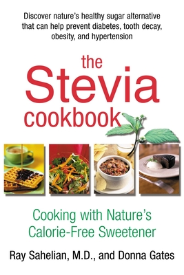 The Stevia Cookbook - Sahelian, Ray
